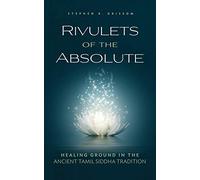 Rivulets of the Absolute: Healing Ground in the Ancient Tamil Siddha Tradition