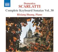 Rixiang Huang – Domenico Scarlatti: Complete Keyboard Sonatas, Vol. 30 – NAXOS