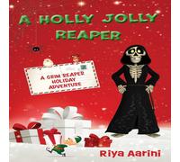 Riya Aarini A Holly Jolly Reaper: A Grim Reaper Holiday Adventure Paperback Book Riya Aarini Multicolor