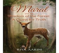 Riya Aarini Maral & the Wisdom of the Forest: A Quest for Truth Book Riya Aarini Multicolor