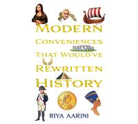 Riya Aarini Modern Conveniences That Would've Rewritten History Paperback Book Riya Aarini Multicolor