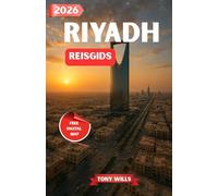 RIYADH REISGIDS 2026: Ontdek de levendige hoofdstad van Saoedi-Arabië: cultuur, erfgoed, moderne wonderen en woestijnavonturen