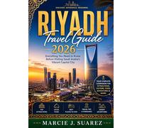 Riyadh Travel Guide 2026: Everything You Need to Know Before Visiting Saudi Arabia’s Vibrant Capital City