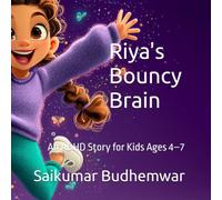 Riya's Bouncy Brain: An ADHD Story for Kids Ages 4-7