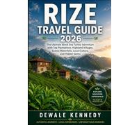 RIZE TRAVEL GUIDE 2026: The Ultimate Black Sea Turkey Adventure with Tea Plantations, Highland Villages, Scenic Waterfalls, Local Culture, and Hidden Gems (THE EXPLORER'S TRAIL GUIDE SERIES)