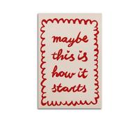 RJKAMUE Print Maybe It Starts Like This, Poster Positive Affirmations Poster, Decorative Painting Canvas Wall Art Trendy Print For Bedroom Living Room20x30inch(50x75cm) Unframe-style-3