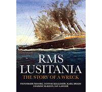 RMS Lusitania: The Story of a Wreck