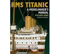RMS Titanic: A Modelmaker's Manual