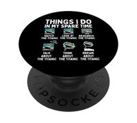 RMS Titanic Funny Things I Do in My Spare Time Boys Birthday PopSockets Adhesive PopGrip