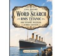 RMS Titanic Word Search: 118 Titanic Puzzles | Jumbo Edition (Cosy History Word Searches - Jumbo Editions)