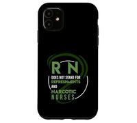 RN does not stand for Refreshments and Narcotic nurses Case for iPhone 11