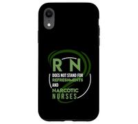 RN does not stand for Refreshments and Narcotic nurses Case for iPhone XR