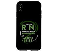 RN does not stand for Refreshments and Narcotic nurses Case for iPhone XS Max