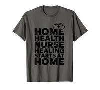 RN Nursing, Home Health Nurse Healing Starts At Home T-Shirt