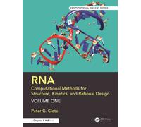 RNA: Computational Methods for Structure, Kinetics, and Rational Design: Volume One