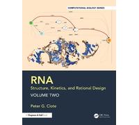 RNA: Computational Methods for Structure, Kinetics, and Rational Design: Volume Two: 2 (Chapman & Hall/CRC Computational Biology Series)