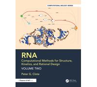 RNA: Computational Methods for Structure, Kinetics, and Rational Design : Volume Two
