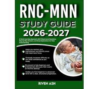 RNC- MNN STUDY GUIDE 2026-2027: Simplify Your Preparation with 9 Comprehensive Questions, Clear-Cut Answers, and Insightful Explanations That Work