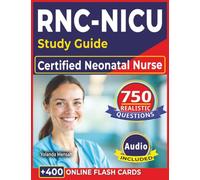 RNC-NICU Study Guide 2026-2027: 750 Updated Practice Questions with Rationales to Pass the Certified Neonatal Nurse Exam