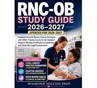 RNC-OB Study Guide 2026-2027: Complete Content Review, Clinical Strategies, with 1400+ Practice Exams for the Inpatient Obstetric Nursing Certification Examination and Three Full-Length Examinations