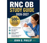 RNC OB STUDY GUIDE 2026-2027: Comprehensive Review, 500+ Practice Questions, and Critical Thinking Strategies to Pass the RNC OB Exam on the First Attempt