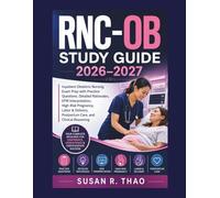 RNC-OB Study Guide 2026-2027: Inpatient Obstetric Nursing Exam Prep with Practice Questions, Detailed Rationales, EFM Interpretation, High-Risk ... Postpartum Care, and Clinical Reasoning