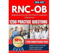 RNC-OB Study Guide: Master the Registered Nurse Certified in Inpatient Obstetrics Exam with 7 Full-Length Practice Tests, 1250 Practice Questions, and Complete Domain Review