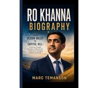 RO KHANNA BIOGRAPHY: From Silicon Valley to Capitol Hill- A Journey Through Innovation, Public Service, and America's Changing Political Landscape