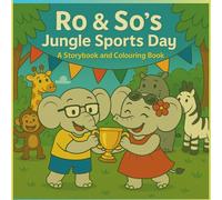 Ro & So's Jungle Sports Day: Join Ro & So for a Colourful Day of Jungle Games! (Ro & So Storybook and Colouring Books)