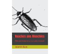 Roaches and Munchies: Phil and Andy in La-La Land. A novel (Roaches and Munchies. Adventures and meditations)