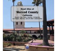 Road Atlas of Merced County, California: Atwater, Dos Palos, Gustine, Livingston, Los Banos, Merced, and all other communities