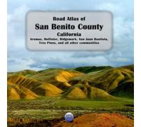 Road Atlas of San Benito County, California: Aromas, Hollister, Ridgemark, San Juan Bautista, Tres Pinos, and all other communities