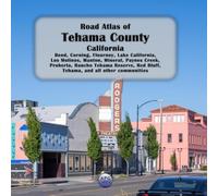 Road Atlas of Tehama County, California: Bend, Corning, Flournoy, Lake California, Los Molinos, Manton, Mineral, Paynes Creek, Proberta, Rancho Tehama ... Red Bluff, Tehama, and all other communities