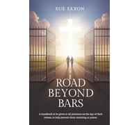 Road Beyond Bars: A handbook to be given to all prisoners on the day of their release, to help prevent them returning to prison.
