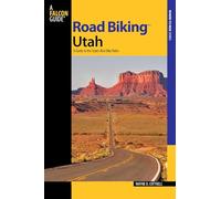 Road Biking Utah: A Guide to the State's Best Bike Rides (Road Biking Series)
