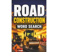 Road Construction Word Search Book: Large Print Puzzle Book About Road Construction, Asphalt Paving, and More | 6x9 inches, 100 pages | 50 puzzles with solutions