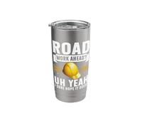 Road Construction Work is Imminent, uh, yes, I Hope it Works, Road Builder Stainless Steel Insulated Tumbler