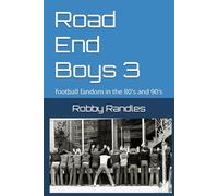 Road End Boys 3: football fandom in the 80's and 90's: 2