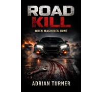 Road Kill: When Machines Hunt