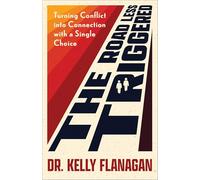 The Road Less Triggered – Turning Conflict into Connection with a Single Choice – Revell