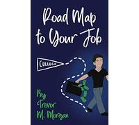 Road Map to Your Job: Navigating to Each Pit Stop on the Road to Employment