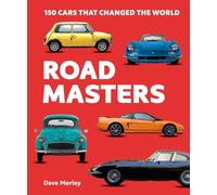 Road Masters : 150 Cars That Changed the World