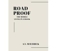 ROAD PROOF: The Mobile Living Playbook (The Survivalist Papers)