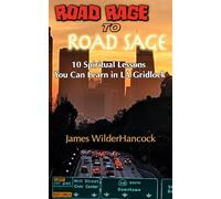 Road Rage to Road Sage: 10 Spiritual Lessons You Can Learn In LA Gridlock