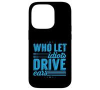 Road Rage: Who Let Idiots Drive Cars: Angry Driver Case for iPhone 14 Pro