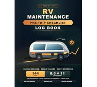 Road-Ready RV Maintenance Log Book: Pre-Trip Checklists, Service Records, Repair Tracker, Parts Reference, and Seasonal Prep for Motorhomes, Travel Trailers, Fifth Wheels, and Camper Vans