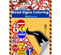 Road sign coloring book for kids: Road signs coloring book with meaning and exercise for each sign. EDUCATIONAL BOOK