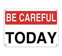 Road Signs Be Careful Today Style 2 Hazard Sign Safety Slogans Warning Sign 12" X 8"
