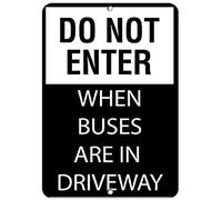 Road Signs Do Not Enter When Buses Are In Driveway Activity Sign Warning Sign 12" X 8"