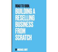 Road to 100K: Building a Reselling Business from Scratch